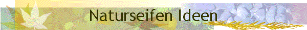 Naturseifen Ideen